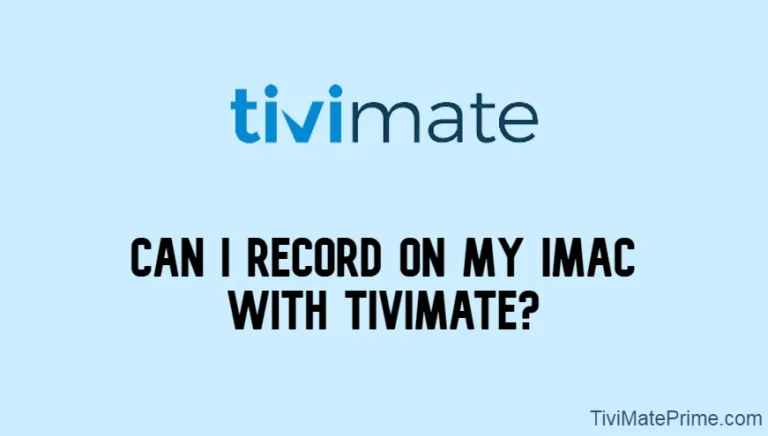 Can I Record On My iMac With Tivimate?