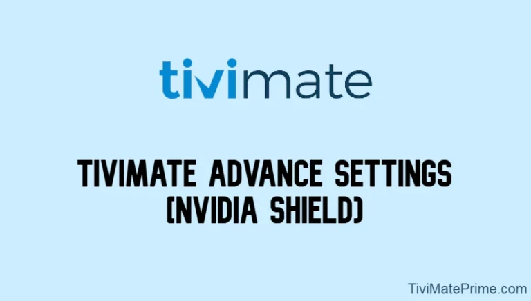 Tivimate Advance Settings [Nvidia Shield – Premium Account]