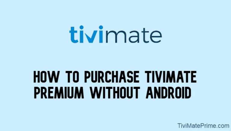 How to Purchase Tivimate Premium Without Android 