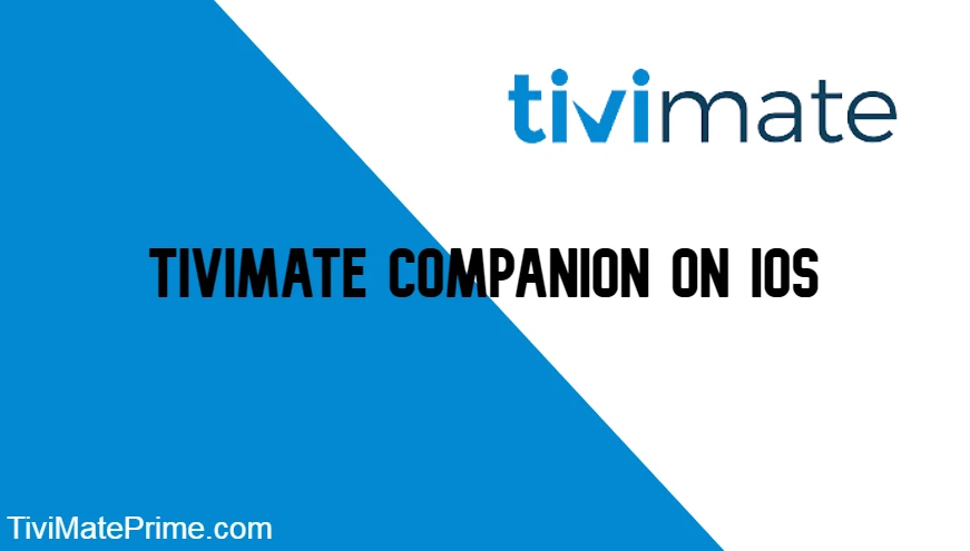 TiviMate Companion iPhone [Install on iOS, MacBook, iPad]