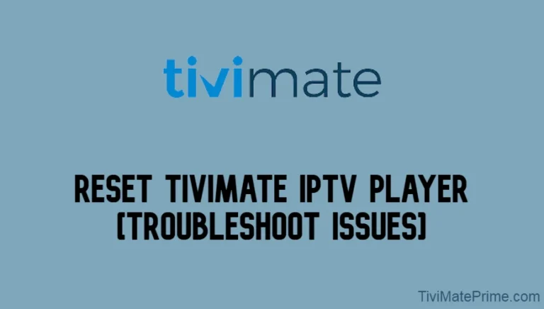 How to Reset TiviMate IPTV Player [Troubleshoot Issues]