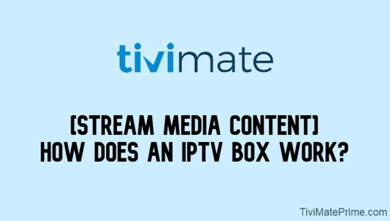 How Does An IPTV Box Work? [Stream Media Content]