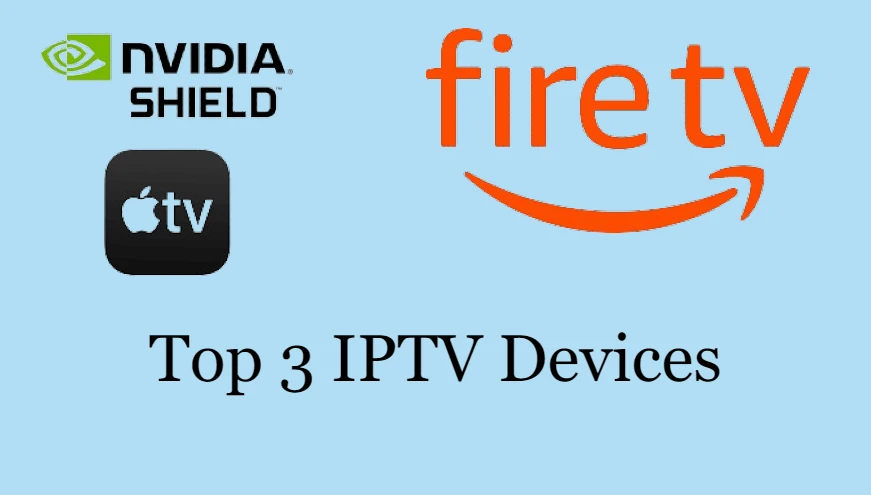 Top 3 IPTV Devices [Top Sticks/Boxes For TV & Movies]