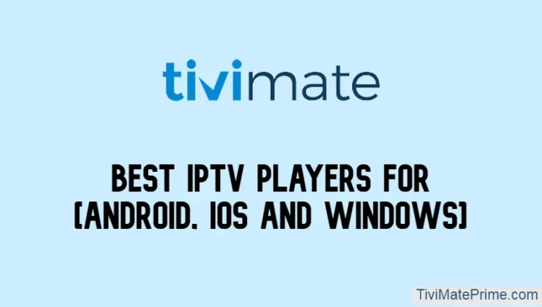 Top 10 Best IPTV Players For [Android, IOS and Windows]